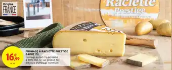Intermarché FROMAGE À RACLETTE PRESTIGE BADOZ offre