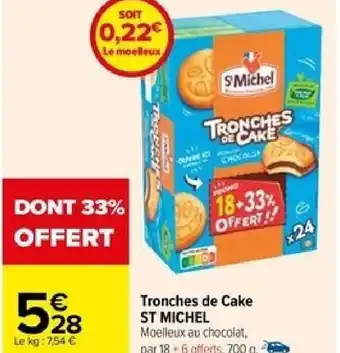 Carrefour Tronches de Cake ST MICHEL offre
