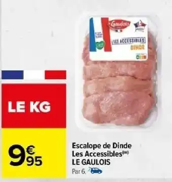 Carrefour Escalope de Dinde Les Accessibles) LE GAULOIS offre