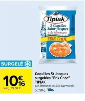Carrefour Coquilles St Jacques surgelées Prix Choc TIPIAK offre