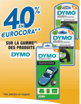 Dymo 40% en €urocora sur la gamme des produits dymo