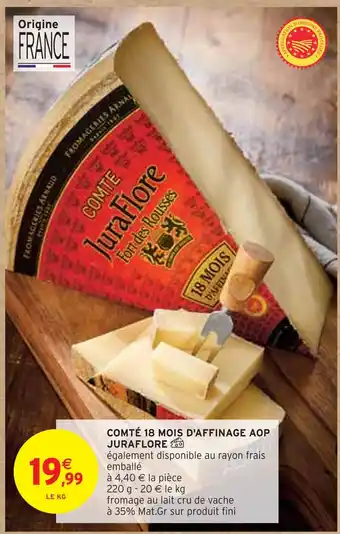 Intermarché Juraflore comté 18 mois d'affinage aop offre