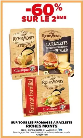 Carrefour SUR TOUS LES FROMAGES À RACLETTE RICHES MONTS offre