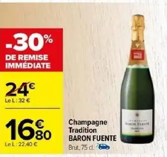 Carrefour Champagne Tradition BARON FUENTE Brut, 75 d. offre