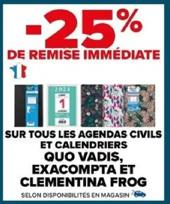 Carrefour SUR TOUS LES AGENDAS CIVILS ET CALENDRIERS QUO VADIS, EXACOMPTA ET CLEMENTINA FROG offre