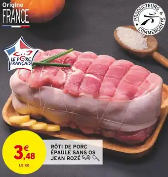 Intermarché RÔTI DE PORC ÉPAULE SANS OS JEAN ROZÉ offre