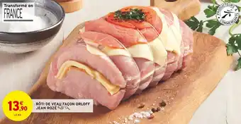 Intermarché RÔTI DE VEAU FAÇON ORLOFF JEAN ROZÉ offre