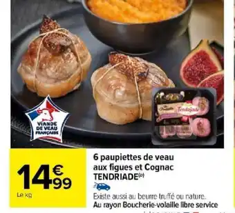 Carrefour 6 paupiettes de veau aux figues et Cognac TENDRIADE offre