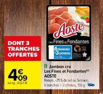 Carrefour Jambon cru Les Fines et Fondantes AOSTE offre