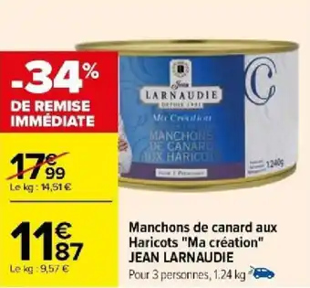 Carrefour Manchons de canard aux Haricots "Ma création" JEAN LARNAUDIE offre