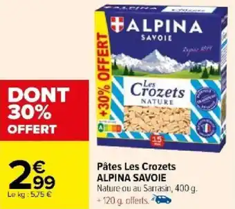 Carrefour Pâtes Les Crozets ALPINA SAVOIE offre