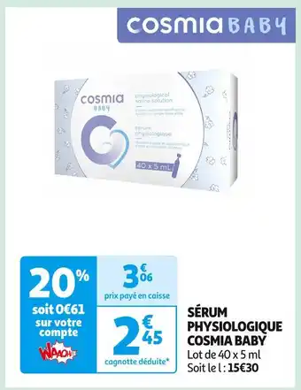 Auchan Supermarché Cosmia baby sérum physiologique offre