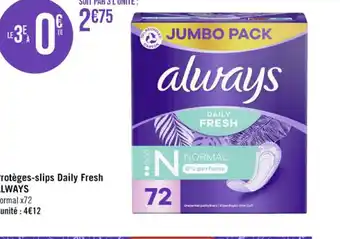 Casino Supermarchés Protèges-slips Daily Fresh ALWAYS offre