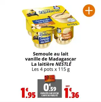 Coccinelle Express Semoule au lait vanille de Madagascar La laitière NESTLÉ Les 4 pots x 115 g offre
