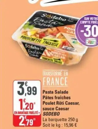 G20 Pasta Salade Pâtes fraîches Poulet Rôti Caesar, sauce Caesar SODEBO offre