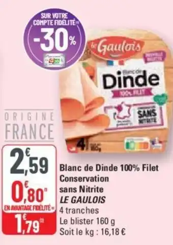 G20 Blanc de Dinde 100% Filet Conservation sans Nitrite LE GAULOIS offre