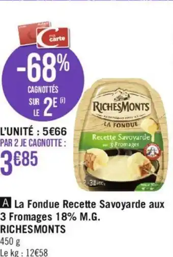 Géant Casino La Fondue Recette Savoyarde aux 3 Fromages 18% M.G. RICHESMONTS offre