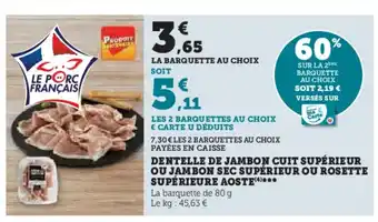Super U DENTELLE DE JAMBON CUIT SUPÉRIEUR OU JAMBON SEC SUPÉRIEUR OU ROSETTE SUPÉRIEURE AOSTE offre