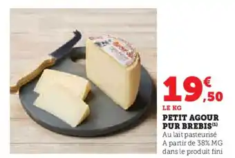 Super U PETIT AGOUR PUR BREBIS offre