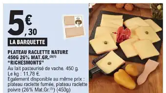 E.Leclerc PLATEAU RACLETTE NATURE 450G 26% MAT.GR offre