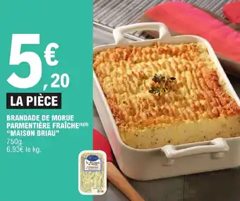 E.Leclerc BRANDADE DE MORUE PARMENTIÈRE FRAÎCHE(4)(⁹) "MAISON BRIAU" offre