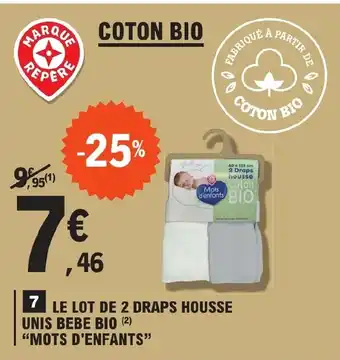 E.Leclerc LE LOT DE 2 DRAPS HOUSSE UNIS BEBE BIO (²) "MOTS D'ENFANTS" offre