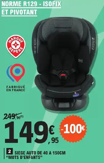 E.Leclerc SIEGE AUTO DE 40 A 150CM "MOTS D'ENFANTS" offre