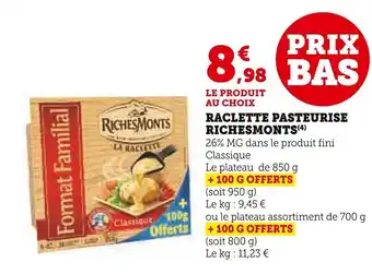 Super U RACLETTE PASTEURISE RICHESMONTS(4) offre