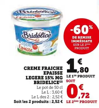 Super U CREME FRAICHE EPAISSE LEGERE 15% MG BRIDELICE (2) offre