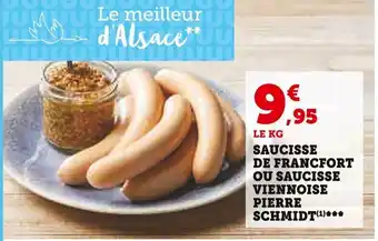 Super U SAUCISSE DE FRANCFORT OU SAUCISSE VIENNOISE PIERRE SCHMIDT(¹) offre