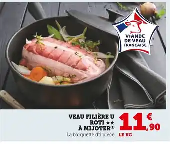 Super U VEAU FILIÈRE U ROTI ★★ À MIJOTER(¹1) offre