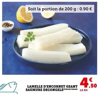 Super U LAMELLE D'ENCORNET GEANT SAUMURE DECONGELE(3) LE KG offre