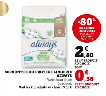 Super U SERVIETTES OU PROTEGE LINGERIE ALWAYS offre