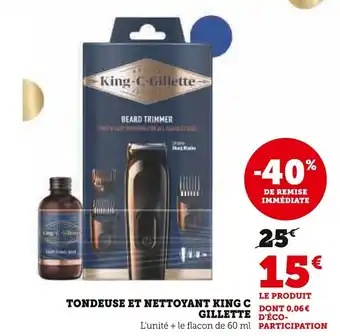 Super U TONDEUSE ET NETTOYANT KING C GILLETTE offre