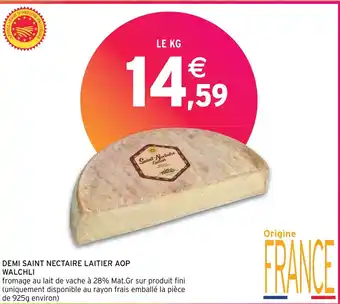 Intermarché Hyper DEMI SAINT NECTAIRE LAITIER AOP WALCHLI offre