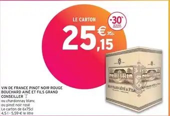 Intermarché Hyper VIN DE FRANCE PINOT NOIR ROUGE BOUCHARD AINÉ ET FILS GRAND CONSEILLER offre