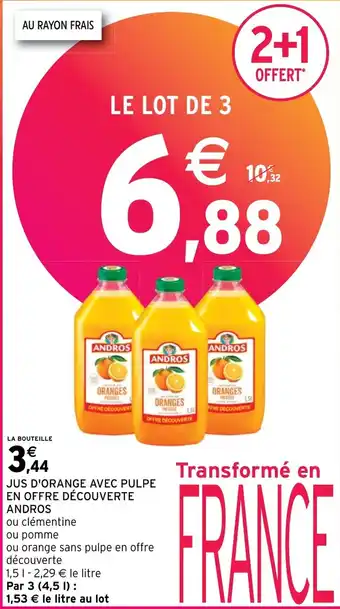 Intermarché Hyper JUS D'ORANGE AVEC PULPE EN OFFRE DÉCOUVERTE ANDROS offre