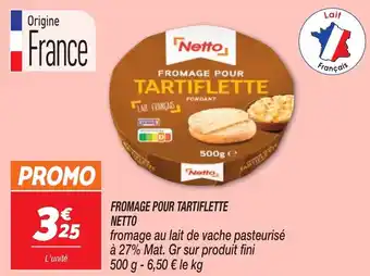 Netto FROMAGE POUR TARTIFLETTE NETTO offre