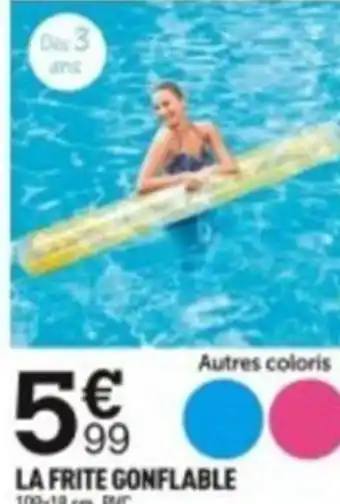 Centrakor LA FRITE GONFLABLE offre