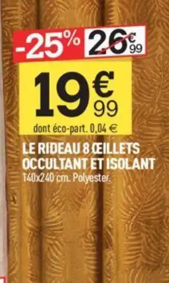 Centrakor LE RIDEAU 8 CILLETS OCCULTANT ET ISOLANT 140x240 cm. Polyester. offre