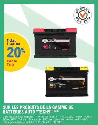 E.Leclerc SUR LES PRODUITS DE LA GAMME DE BATTERIES AUTO "TECH9"(1)(2) offre