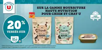 Hyper U SUR LA GAMME NOURRITURE HAUTE NUTRITION POUR CHIEN ET CHAT U offre