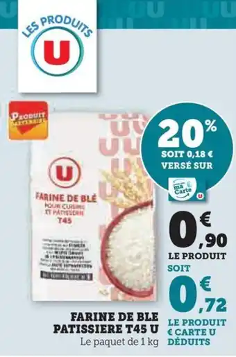 Hyper U FARINE DE BLE PATISSIERE T45 U offre