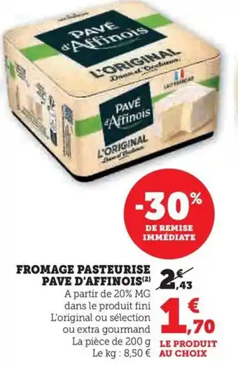 Hyper U FROMAGE PASTEURISE PAVE D'AFFINOIS offre