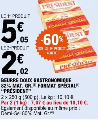 E.Leclerc Express BEURRE DOUX GASTRONOMIQUE 82% MAT. GR. (6) FORMAT SPÉCIAL PRÉSIDENT offre