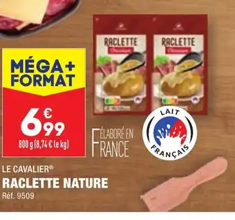 LE CAVALIER RACLETTE NATURE