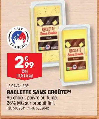 ALDI RACLETTE SANS CROÛTE(A) offre