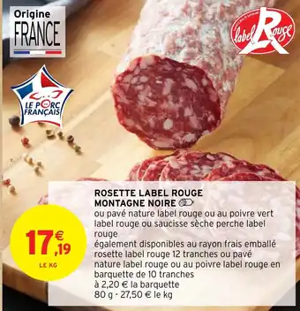 Intermarché ROSETTE LABEL ROUGE MONTAGNE NOIRE offre
