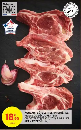 Intermarché AGNEAU: CÔTELETTES (PREMIÈRES, FILETS OU DÉCOUVERTES) OU CÔTELETTES (**, ***) À GRILLER JEAN ROZÉ offre