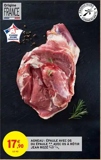 Intermarché AGNEAU : ÉPAULE AVEC OS OU ÉPAULE ** AVEC OS À RÔTIR JEAN ROZÉ offre